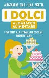 I dolci dell'almanacco alimentare. E-book. Formato EPUB ebook di Luca Piretta