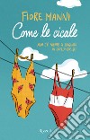 Come le cicale. E-book. Formato EPUB ebook di Fiore Manni