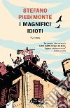 I magnifici idioti. E-book. Formato EPUB ebook di Stefano Piedimonte
