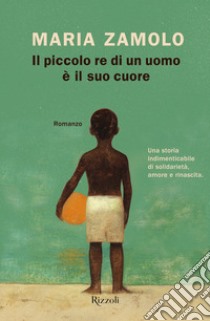 Il piccolo re di un uomo è il suo cuore. E-book. Formato EPUB ebook di Maria Zamolo