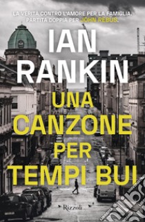 Una canzone per tempi bui. E-book. Formato EPUB ebook di Ian Rankin