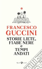 Storie liete, fiabe nere e tempi andati. E-book. Formato EPUB