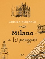 Milano in 10 passeggiate. E-book. Formato EPUB ebook