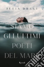 Siamo gli ultimi poeti del mare. E-book. Formato EPUB