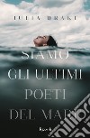 Siamo gli ultimi poeti del mare. E-book. Formato EPUB ebook