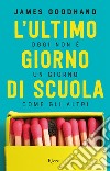 L'ultimo giorno di scuola. E-book. Formato EPUB ebook di James Goodhand