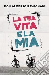 La tua vita e la mia. E-book. Formato EPUB ebook