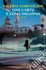 Con l'arte e con l'inganno (Nero Rizzoli). E-book. Formato EPUB