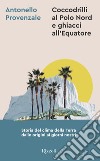 Coccodrilli al Polo Nord e ghiacci all'Equatore. E-book. Formato EPUB ebook