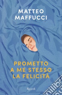 Prometto a me stesso la felicità. E-book. Formato EPUB ebook di Matteo Maffucci