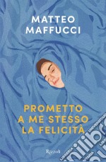 Prometto a me stesso la felicità. E-book. Formato EPUB ebook