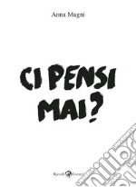 Ci pensi mai?. E-book. Formato EPUB ebook