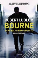 Bourne. Bersaglio in movimento. E-book. Formato EPUB ebook