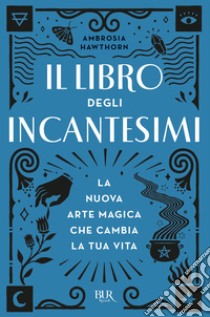 Il libro degli incantesimi. E-book. Formato EPUB ebook di Ambrosia Hawthorn