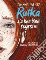 Rutka. La bambina segreta. E-book. Formato EPUB ebook