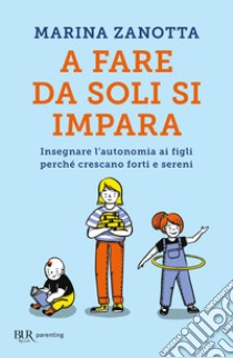 A fare da soli si impara. E-book. Formato EPUB ebook di Marina Zanotta