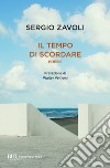 Il tempo di scordare. E-book. Formato EPUB ebook di Sergio Zavoli