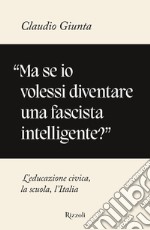 Ma se io volessi diventare una fascista intelligente?. E-book. Formato EPUB ebook