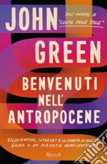 Benvenuti nell'Antropocene. E-book. Formato EPUB ebook di John Green