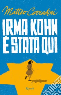 Irma Kohn è stata qui. E-book. Formato EPUB ebook di Matteo Corradini