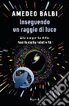 Inseguendo un raggio di luce. E-book. Formato EPUB ebook