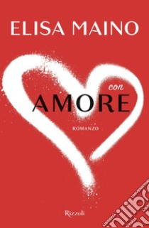 Con amore. E-book. Formato EPUB ebook di Elisa Maino