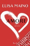 Con amore. E-book. Formato EPUB ebook di Elisa Maino