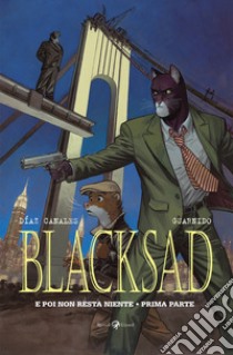 Blacksad. E poi non resta niente - Prima parte. E-book. Formato EPUB ebook di Juanjo Guarnido