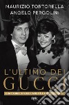 L'ultimo dei Gucci. E-book. Formato EPUB ebook di Maurizio Tortorella