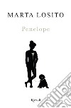 Penelope. E-book. Formato EPUB ebook di Marta Losito
