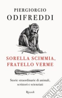 Sorella scimmia, fratello verme. E-book. Formato EPUB ebook di Piergiorgio Odifreddi