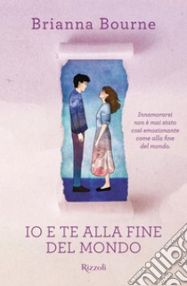 Io e te alla fine del mondo. E-book. Formato EPUB ebook di Brianna Bourne