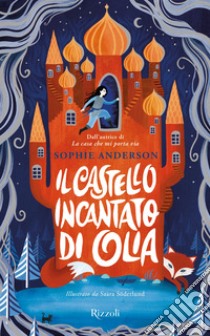 Il castello incantato di Olia. E-book. Formato EPUB ebook di Sophie Anderson