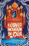 Il castello incantato di Olia. E-book. Formato EPUB ebook di Sophie Anderson