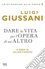 Dare la vita per l'opera di un Altro. E-book. Formato EPUB ebook