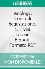 Vinology. Corso di degustazione. 1. I vini italiani. E-book. Formato PDF