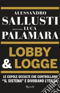 Lobby e logge. E-book. Formato EPUB ebook di Alessandro Sallusti