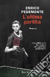 L'ultima partita. E-book. Formato EPUB ebook di Enrico Pedemonte