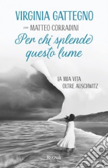 Per chi splende questo lume. E-book. Formato EPUB ebook di Matteo Corradini