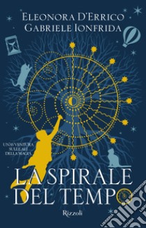 La Spirale del Tempo. E-book. Formato EPUB ebook di Eleonora D'errico