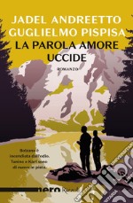 La parola amore uccide (Nero Rizzoli). E-book. Formato EPUB ebook