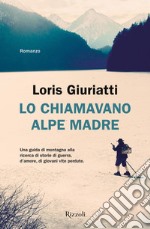 Lo chiamavano Alpe Madre. E-book. Formato EPUB