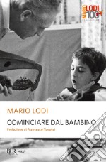 Cominciare dal bambino. E-book. Formato EPUB ebook