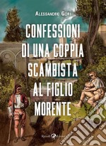 Confessioni di una coppia scambista al figlio morente. E-book. Formato EPUB ebook