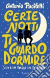 Certe notti ti guardo dormire. E-book. Formato EPUB ebook