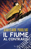 Il fiume al contrario. E-book. Formato EPUB ebook