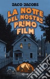 La notte del nostro primo film. E-book. Formato EPUB ebook di Jaco Jacobs