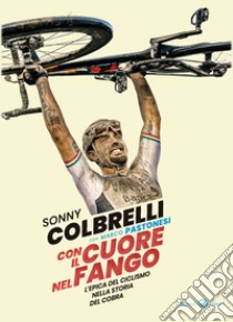 Con il cuore nel fango. E-book. Formato EPUB ebook di Sonny Colbrelli