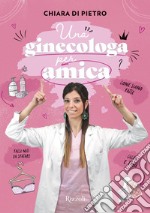 Una ginecologa per amica. E-book. Formato EPUB