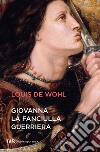 Giovanna la fanciulla guerriera. E-book. Formato EPUB ebook